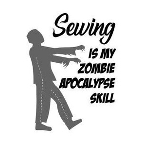 Sewing is my Zombie Apocalypse Skill - White