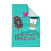 Donut You Love Coffee Tea Towel