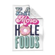 Eat More Hole Foods Tea Towel & Wall Hanging* 