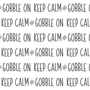 Keep Calm and Gobble On // Black and White