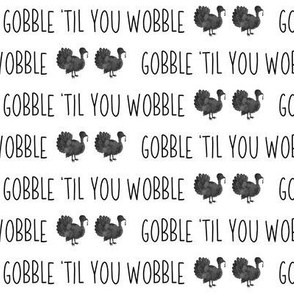 Gobble 'Til You Wobble