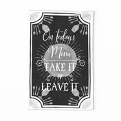 On Today's Menu - Take it or Leave it  ~ Tea Towel