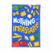 Nothing is Impastable