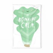 Romaine calm.