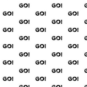 1” ‘GO!’ Black on white