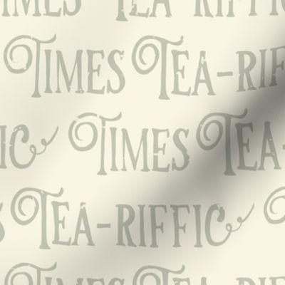 Tea-riffic times lettering beige