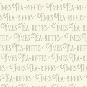 Tea-riffic times lettering beige