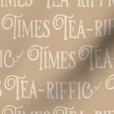 Tea-riffic times lettering brown