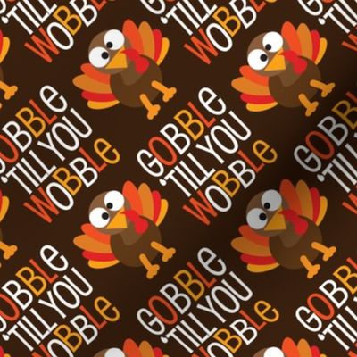 Thanksgiving  Turkey Gobble Til You Wobble Thanksgiving Pattern Diagonal Brown
