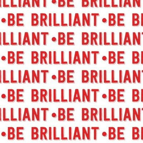 be brilliant | red white