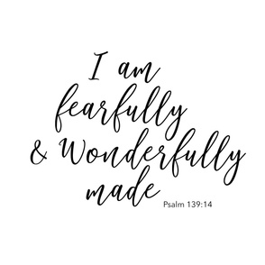Psalm139:14 I am Fearfully and Wonderfully Made