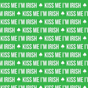 Kiss Me I'm Irish - White on Green