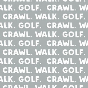Crawl. Walk. Golf. - grey - LAD19