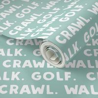 Crawl. Walk. Golf. - custom mint - LAD19