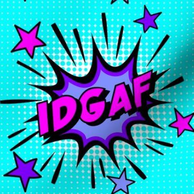 23 idgaf i don't give a fuck acronym short forms millennial terms pop art comic book explosion stars burst explode catchphrases slang culture words influencer quote internet social media vintage retro comic strips speech bubble balloons neon pink blue pur