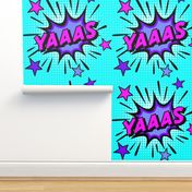 17 yes yas yaaas pop art comic book explosion stars burst explode rupaul's drag race RPDR catchphrases culture influencer quotes slang cultural word internet social media vintage retro drag queens homage comic strips speech bubble balloons neon pink blue 