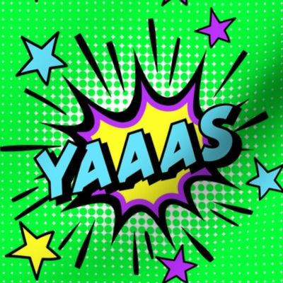 16 yes yas yaaas pop art comic book explosion stars burst explode rupaul's drag race RPDR catchphrases culture influencer quotes slang cultural word internet social media vintage retro drag queens homage comic strips speech bubble balloons neon green blue
