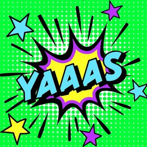 16 yes yas yaaas pop art comic book explosion stars burst explode rupaul's drag race RPDR catchphrases culture influencer quotes slang cultural word internet social media vintage retro drag queens homage comic strips speech bubble balloons neon green blue