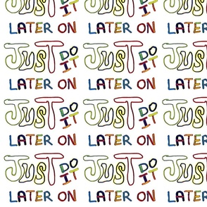 Just Do It - Later On