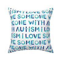 LG i love someone with autism blue and teal on white - hip hip yay