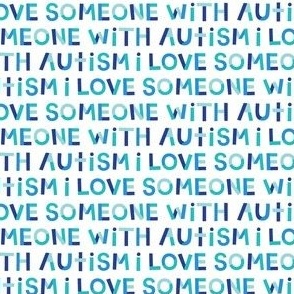 XSM i love someone with autism blue and teal on white - hip hip yay