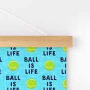 Ball is life - blue - dog - tennis ball - LAD19