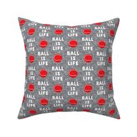 Ball is life - grey and red - dog - tennis ball - LAD19