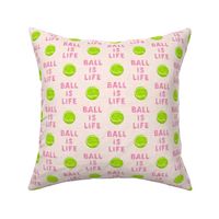 Ball is life - pink - dog - tennis ball - LAD19