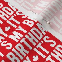 it's my birthday white on red maple leafs UPPERcase maple leaves || canada day canadian july 1st