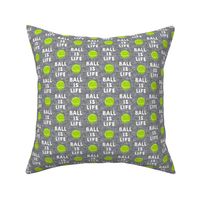 (small scale) Ball is life - grey - dog - tennis ball - LAD19BS
