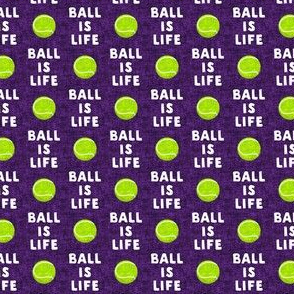 (3/4" scale) Ball is life -  purple - dog - tennis ball - LAD19BS