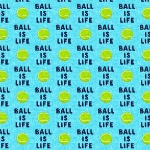 (3/4" scale) Ball is life - blue - dog - tennis ball - LAD19BS