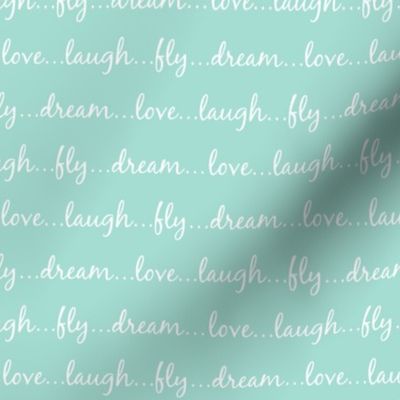 Dream... Love... Laugh... Fly... (mint) - GingerLous