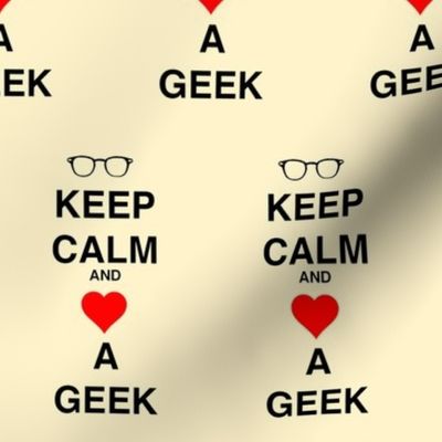 Keep Calm and Love a Geek