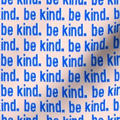 be kind. - blue and pink - LAD19