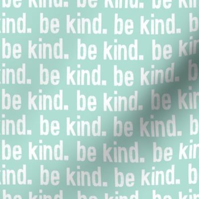 be kind. - aqua - LAD19