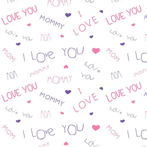 Mom, Mommy, MaMa, Love You!