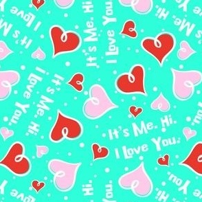 It's Me. Hi. I Love You Red and Pink Hearts on Mint Teal