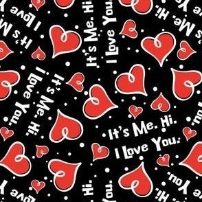 It's Me. Hi. I Love You Red Hearts on Black