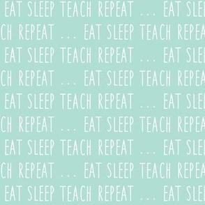 (small scale) eat sleep teach repeat ...  - aqua - LAD19