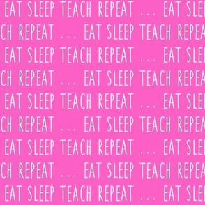 (small scale) eat sleep teach repeat ...  - pink - LAD19