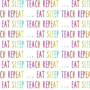 (small scale) eat sleep teach repeat ...  - pastel rainbow - LAD19