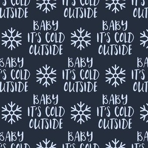 Baby It's Cold Outside -  blue on blue - Christmas Winter Holiday - LAD19
