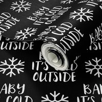 Baby It's Cold Outside -  black  - Christmas Winter Holiday - LAD19