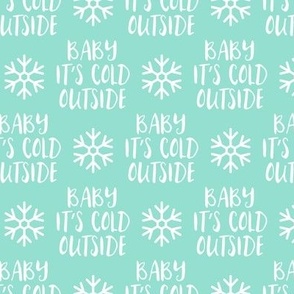 Baby It's Cold Outside -  aqua  - Christmas Winter Holiday - LAD19