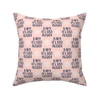 Baby It's Cold Outside -  navy on pink  - Christmas Winter Holiday - LAD19