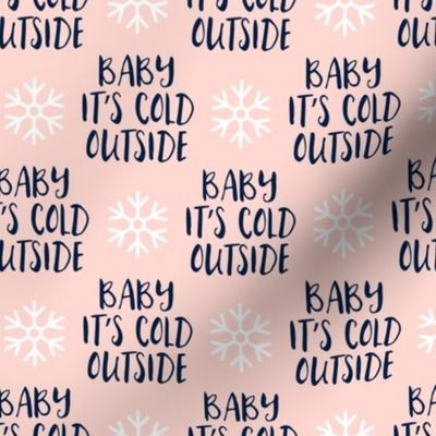 Baby It's Cold Outside -  navy on pink  - Christmas Winter Holiday - LAD19