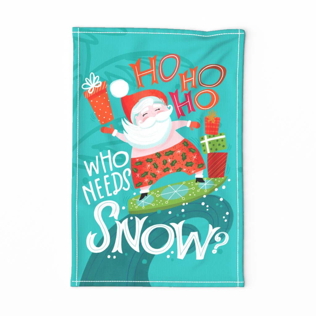 Ho Ho Ho Who Needs Snow Tea Towel