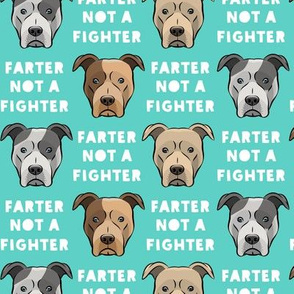 farter not a fighter - pit bulls - pitties - teal - LAD19