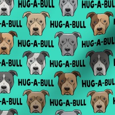 Hug-a-bull - pit bulls - American Pit Bull Terrier dog - teal with black text - LAD19